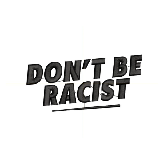 Dont Be Racist